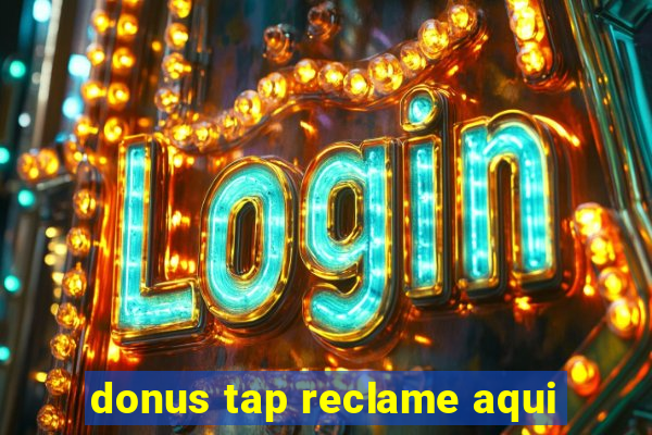 donus tap reclame aqui